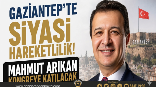 Mahmut Arıkan Gaziantep’e Geliyor