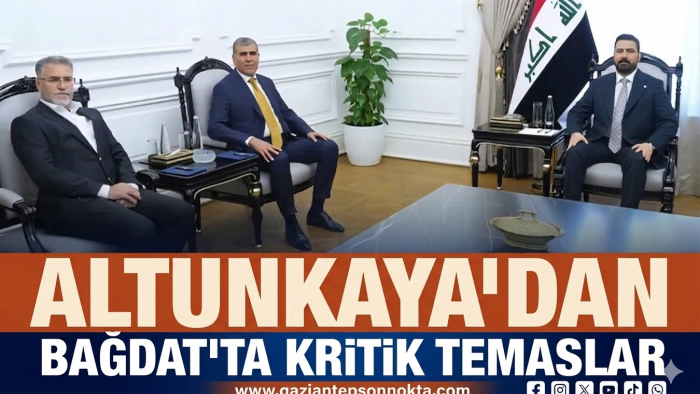 Altunkaya’dan Bağdat’ta Kritik Temaslar: Başbakan ve Büyükelçiye Ziyaret