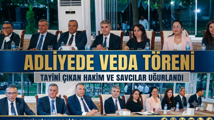 Gaziantep Adliyesi’nde Duygusal Veda: Hakim ve Savcılar Yeni Görev Yerlerine Uğurlandı