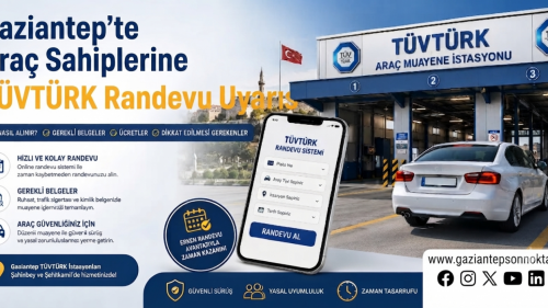 Gaziantep’te Araç Sahiplerine TÜVTÜRK Randevu Uyarısı
