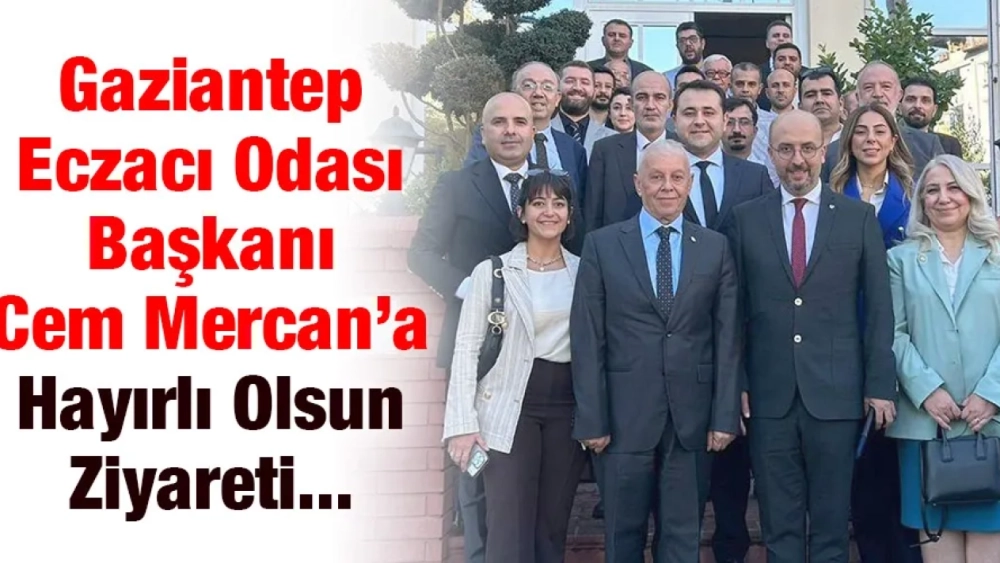 Gaziantep Eczacı Odası Başkanı Cem Mercan’a Hayırlı Olsun Ziyareti...