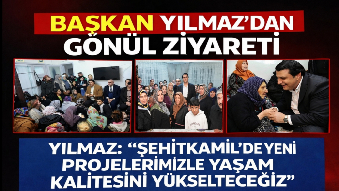 BAŞKAN YILMAZ’DAN GÖNÜL ZİYARETİ