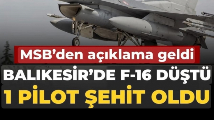 🇹🇷 Sahurda Acı Haber: Balıkesir'de F-16 uçağımız düştü: 1 pilot şehit oldu!
