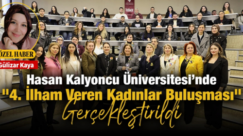 Hasan Kalyoncu Üniversitesi’nde "4. İlham Veren Kadınlar Buluşması" Gerçekleştirildi