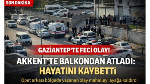 Gaziantep’te Feci Ölüm: Genç Şahıs Yüksekten Düşerek Hayatını Kaybetti
