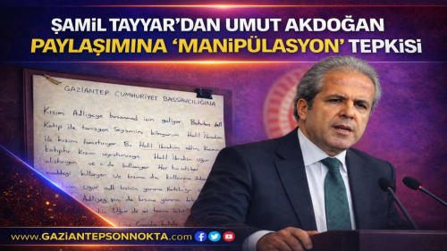 Şamil Tayyar’dan Umut Akdoğan paylaşımına “manipülasyon” tepkisi