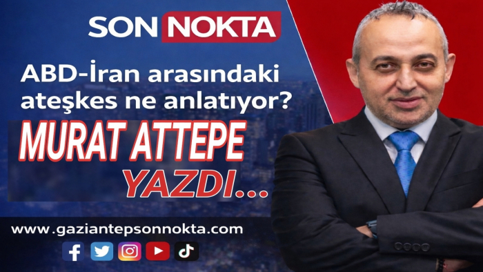 ABD-İran arasındaki ateşkes ne anlatıyor?