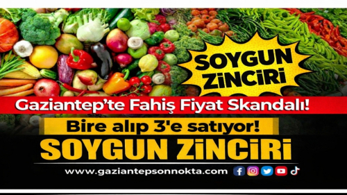 Gözleri Doymuyorlar! Gaziantep’te Fahiş Fiyat Skandalı: Bire Alıp 3’e Satıyor
