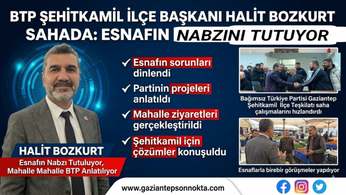 Bağımsız Türkiye Partisi Gaziantep Şehitkamil İlçe Teşkilatı saha çalışmalarına aralıksız devam ediyor