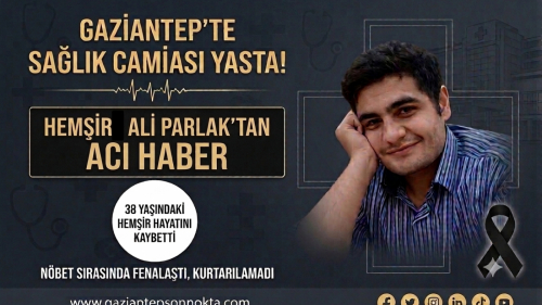 Gaziantep'te Sağlık Camiası Yasta! Hemşire Ali Parlak'tan Acı  Haber