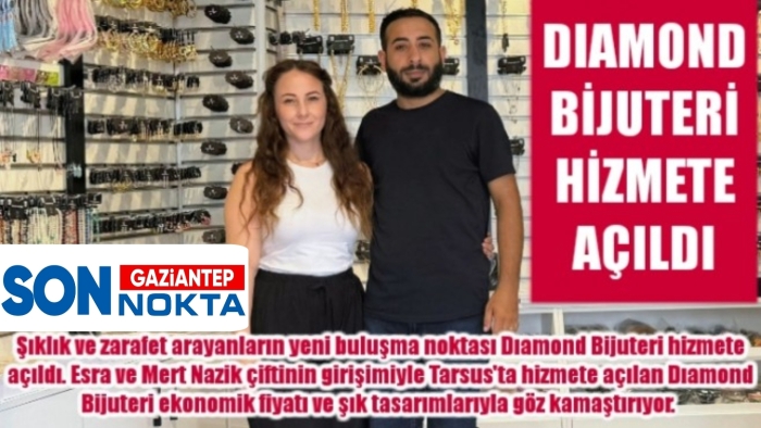 DIAMOND BİJUTERİ GÖZ KAMAŞTIRIYOR