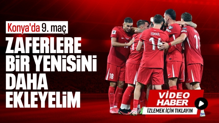 A MİLLİ FUTBOL TAKIMI KONYA’DA 9. MAÇINA ÇIKIYOR