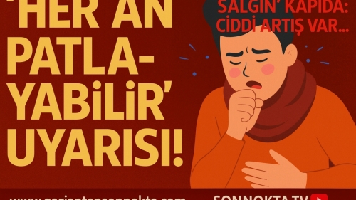 Salgın haberleri geliyor! "Her an patlayabilir" uyarısı..