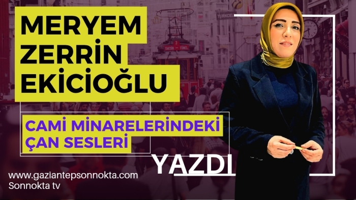 CAMİ MİNARELERİNDEKİ ÇAN SESLERİ