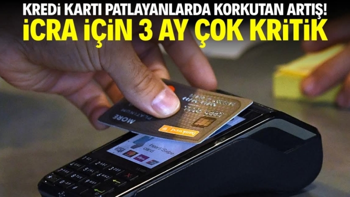Kredi kartı patlayanlarda korkutan artış! İcra süreci için 3 ay çok kritik