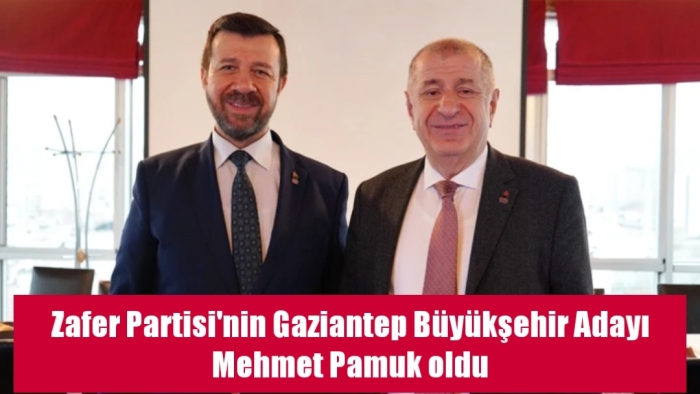 Zafer Partisi'nin Gaziantep Büyükşehir adayı Mehmet Pamuk oldu