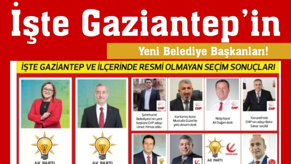 İşte Gaziantep’in yeni belediye başkanları!