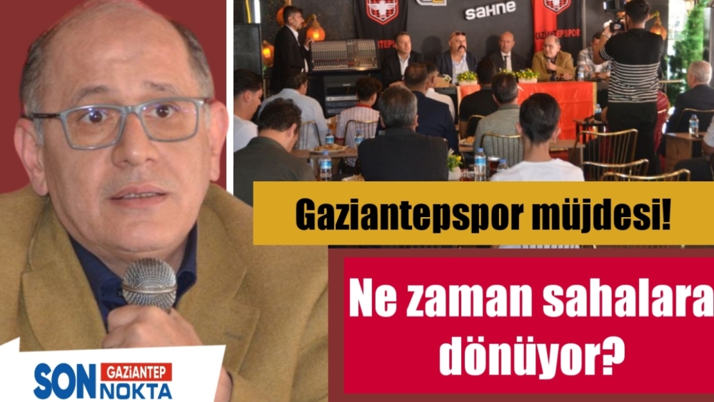 Gaziantep'e Gaziantepspor müjdesi! Ne zaman sahalara dönüyor?