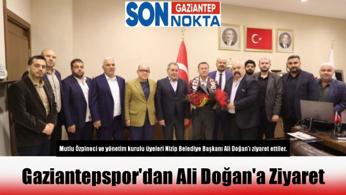 Gaziantepspor'dan Ali Doğan'a ziyaret
