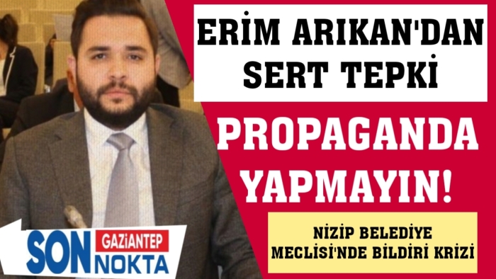 Nizip Belediye Meclisi’nde Bildiri krizi!  Arıkan’dan sert tepki: Propaganda yapmayın!