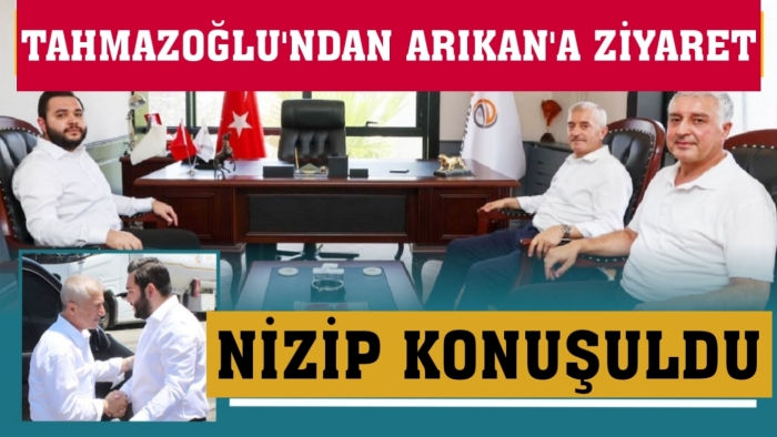 Tahmazoğlu'ndan Arıkan'a ziyaret: İkili Nizip'te bir dizi ziyaretler gerçekleştirdi