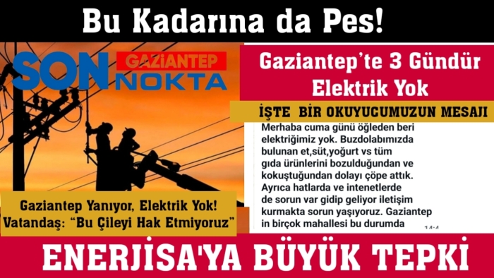 ENERJİSA’ya Sert Tepki! Gaziantepliler Elektrik Kesintilerine İsyan Etti