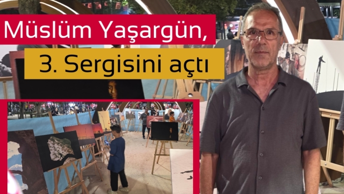 Müslüm Yaşargün, 3. sergisini açtı