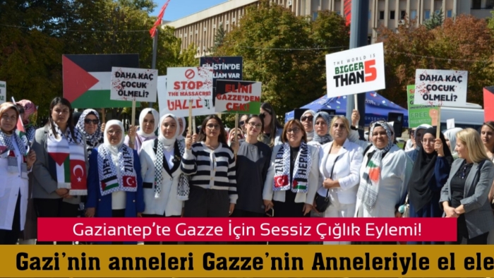 Gaziantep’te Gazze İçin Sessiz Çığlık Eylemi! Gazi’nin anneleri Gazze’nin anneleriyle el ele…