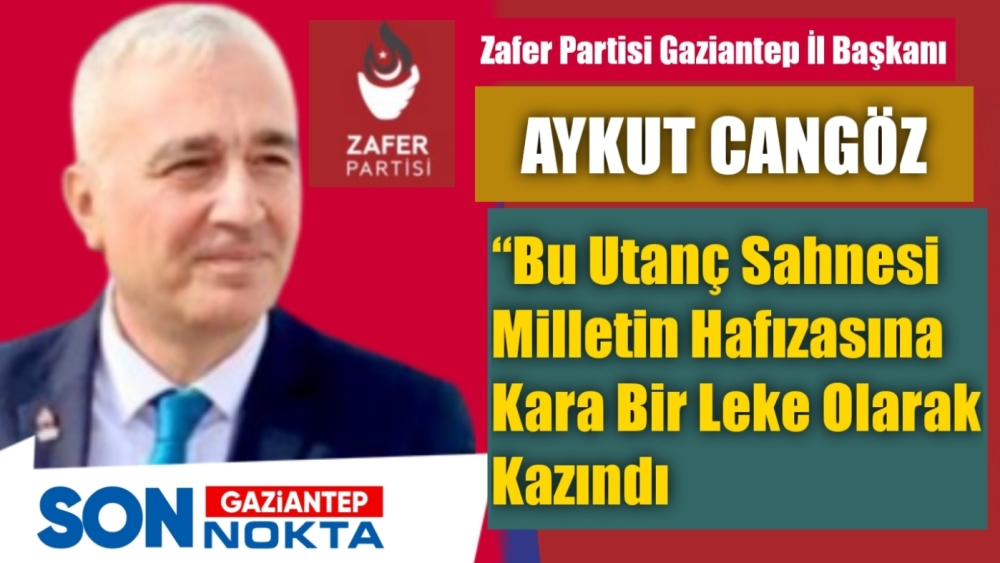 Zafer Partisi İl Başkanı Aykut Cangöz, Gazi Meclis’teki “Apo” Sloganlarına Tepki Gösterdi: “Terör Övgüsüne Geçit Yok!”