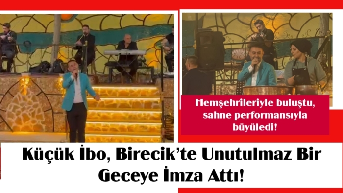 Küçük İbo, Birecik’te Unutulmaz Bir Geceye İmza Attı!