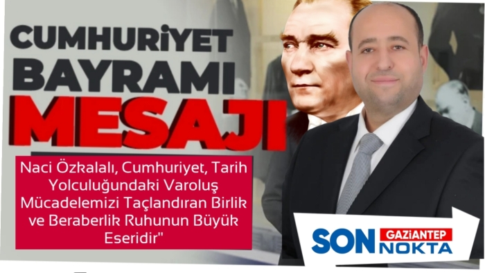 Mehmet Naci Özkalalı’dan 29 Ekim Cumhuriyet Bayramı Mesajı