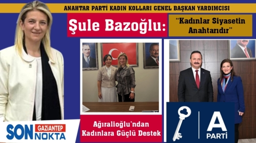 Şule Bazoğlu: “Kadınlar Siyasetin Anahtarıdır”