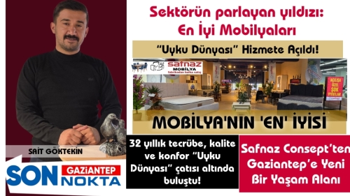 Safnaz Consept’ten Gaziantep’e Yeni Bir Yaşam Alanı: “Uyku Dünyası” Hizmete Açıldı!