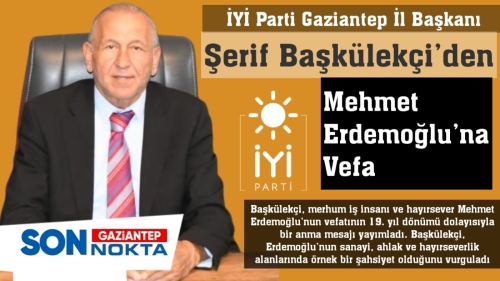 İYİ Parti Gaziantep’ten Mehmet Erdemoğlu’na Vefa