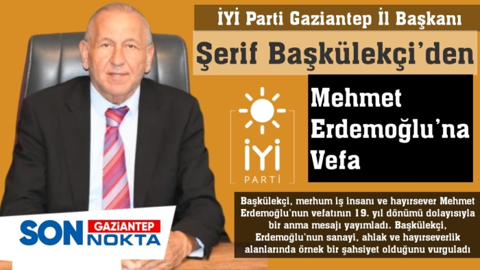 İYİ Parti Gaziantep’ten Mehmet Erdemoğlu’na Vefa