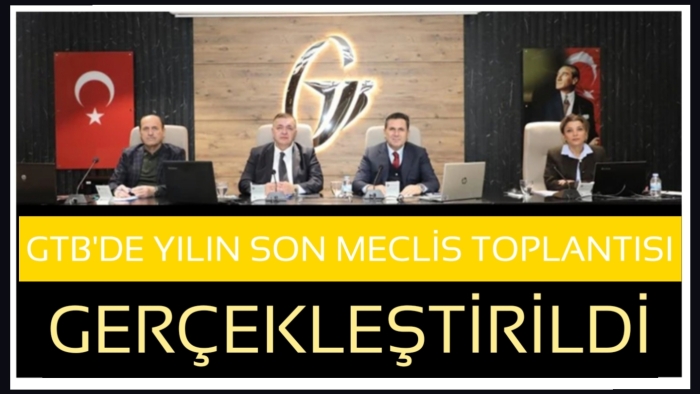 GTB'de yılın son meclis toplantısı gerçekleştirildi