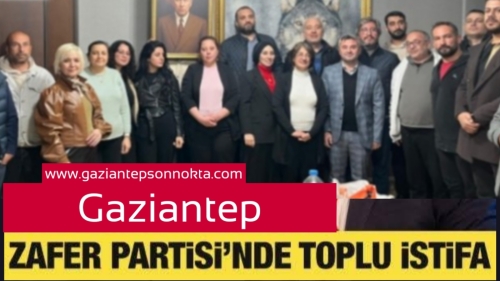 ZAFER PARTİSİ GAZİANTEP'TE ŞOK İSTİFA!