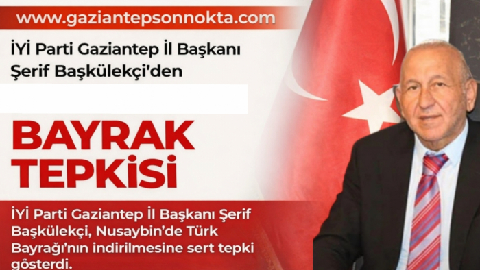 İYİ Parti'den Bayrak Tepkisi