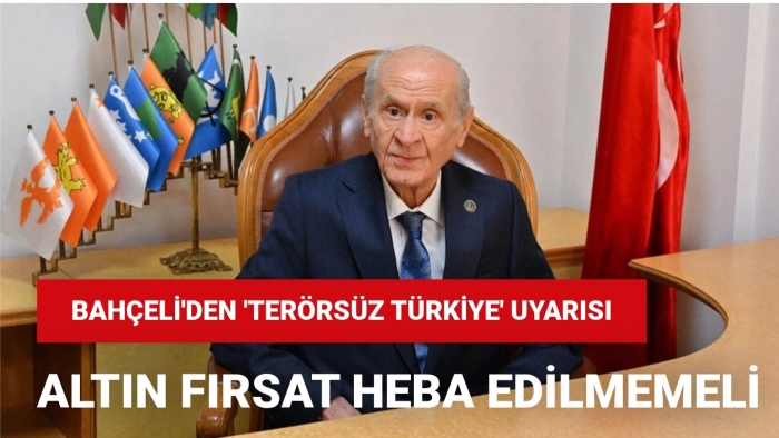 Bahçeli'den 'Terörsüz Türkiye' uyarısı: Altın fırsat heba edilmemeli
