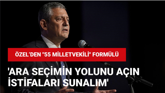 Özel’den "55 Milletvekili" formülü: Ara seçimin yolunu açın, istifaları sunalım