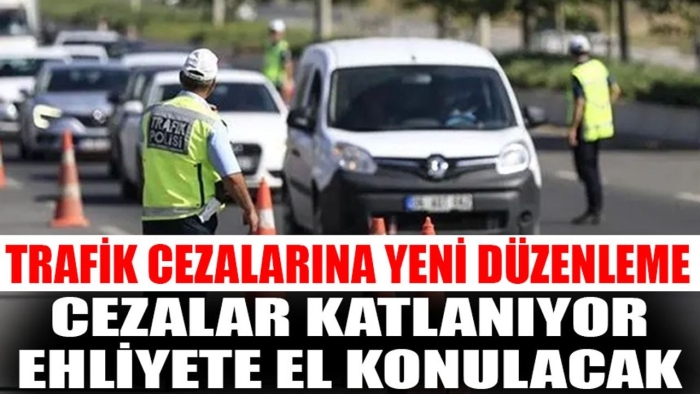TRAFİKTE YENİ DÖNEM: CEZALAR AĞIRLAŞIYOR, EHLİYETE EL KOYMA VE HAPİS CEZALARI GELİYOR