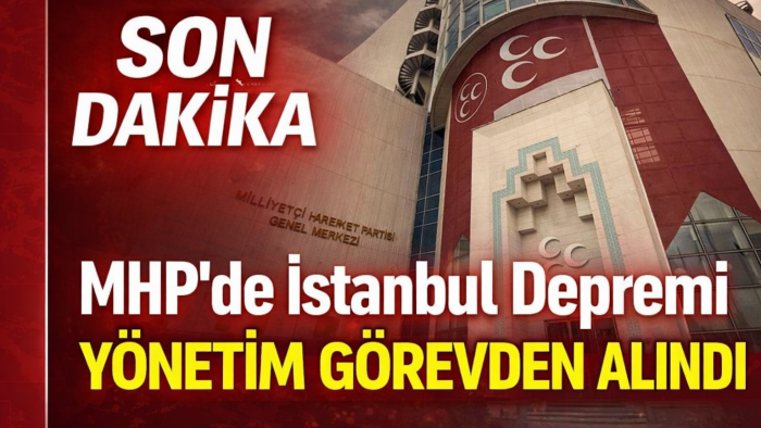 MHP İstanbul İl Başkanlığı feshedildi: 40 başkan görevden alındı