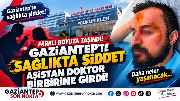 Gaziantep Şehir Hastanesi’nde Doktorlar Arasında Kavga İddiası