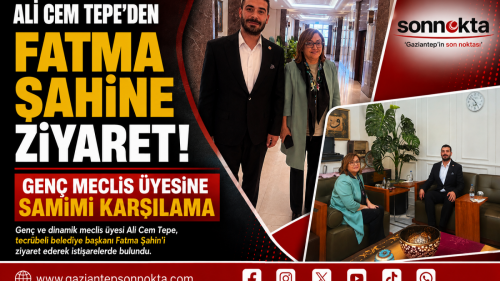 ALİ CEM TEPE’DEN FATMA ŞAHİN’E ZİYARET! GENÇ MECLİS ÜYESİNE SAMİMİ KARŞILAMA