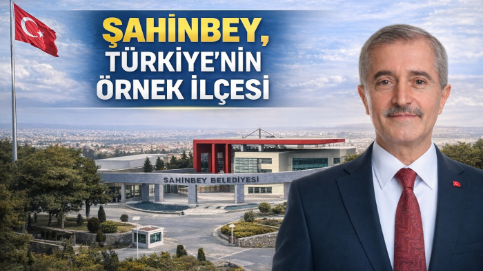 TÜRKİYE’NİN 2. BÜYÜK İLÇESİ ŞAHİNBEY Türkiye