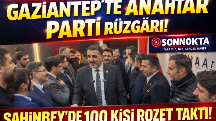 Anahtar Parti Şahinbey’de Vitesi Yükseltti