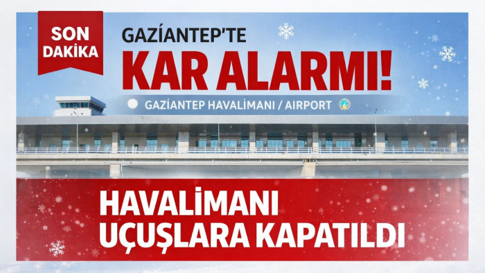 Gaziantep’te Kar Alarmı: Havalimanı Uçuşlara Kapatıldı