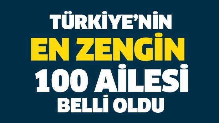 Zirve tekrardan değişti: Türkiye'nin en zengin listesi güncellendi listede Gaziantep'den o isim de var