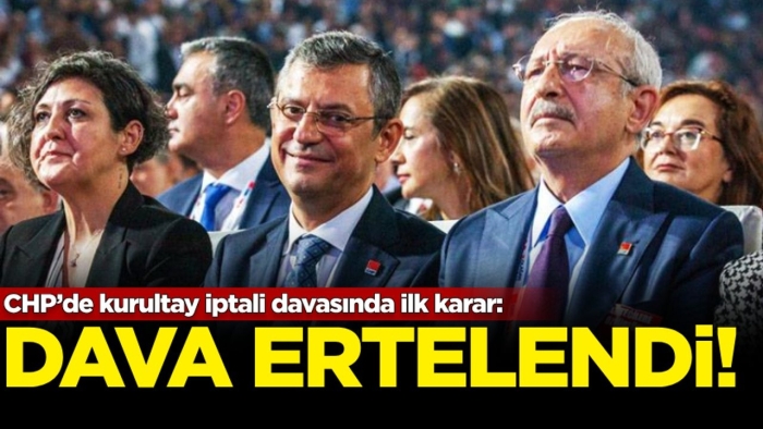CHP’de ‘kurultay davası' ertelendi