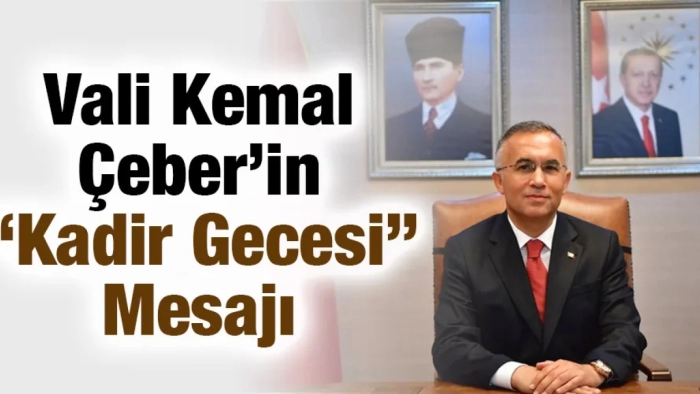 Vali Kemal Çeber’in “Kadir Gecesi” Mesajı